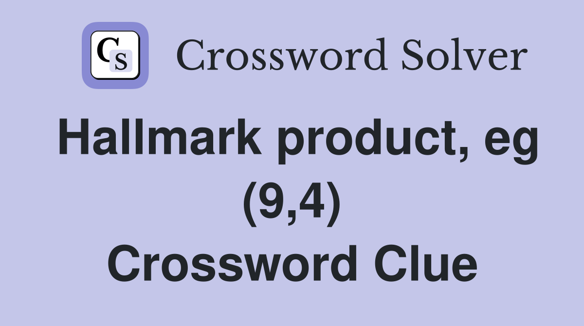 Hallmark product, eg (9,4) Crossword Clue