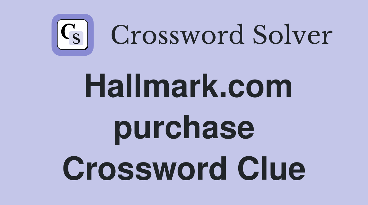 Hallmark.com purchase Crossword Clue