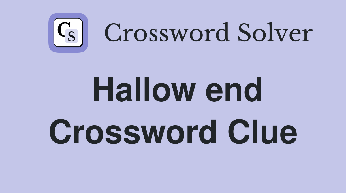 Hallow end Crossword Clue