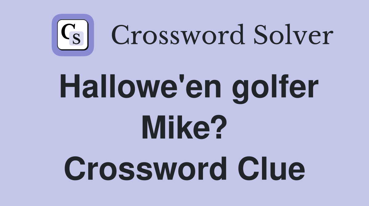 Hallowe'en golfer Mike? Crossword Clue