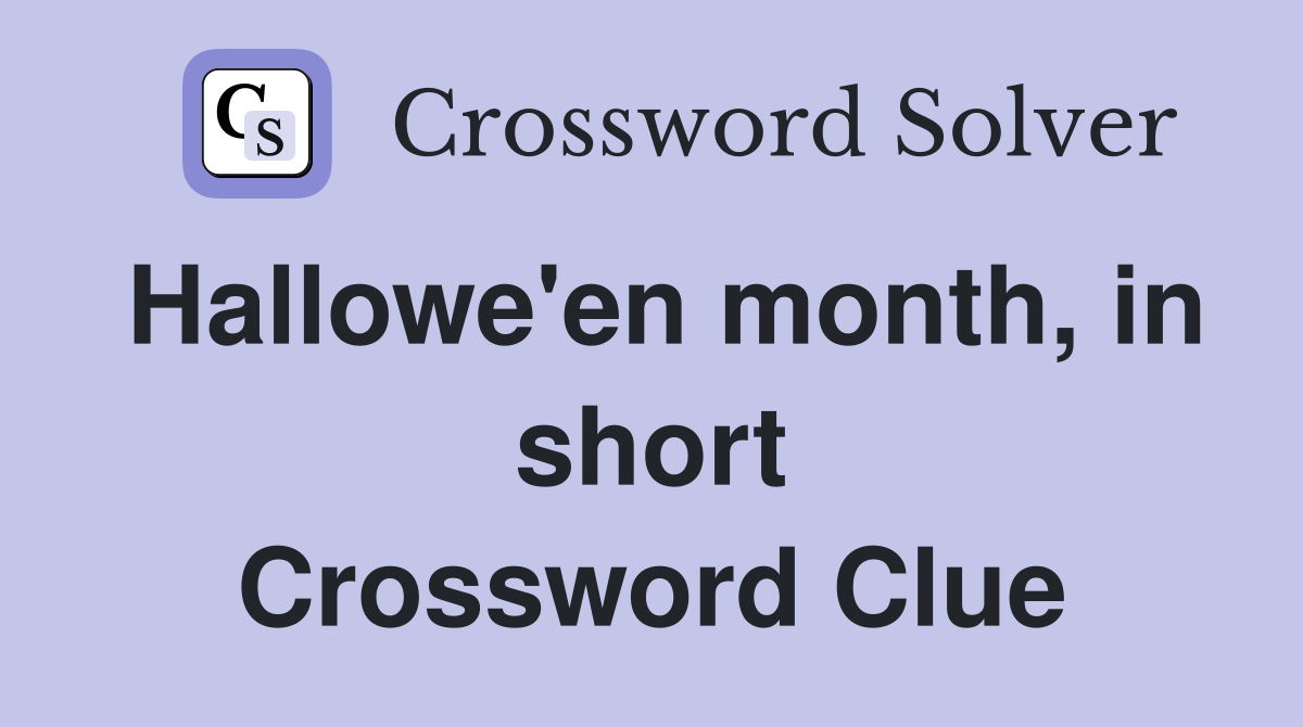 Hallowe'en month, in short Crossword Clue