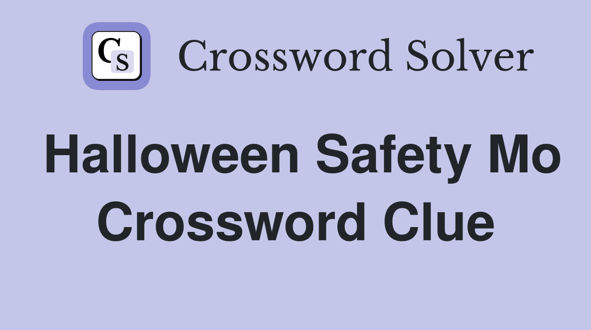 Halloween Safety Mo Crossword Clue