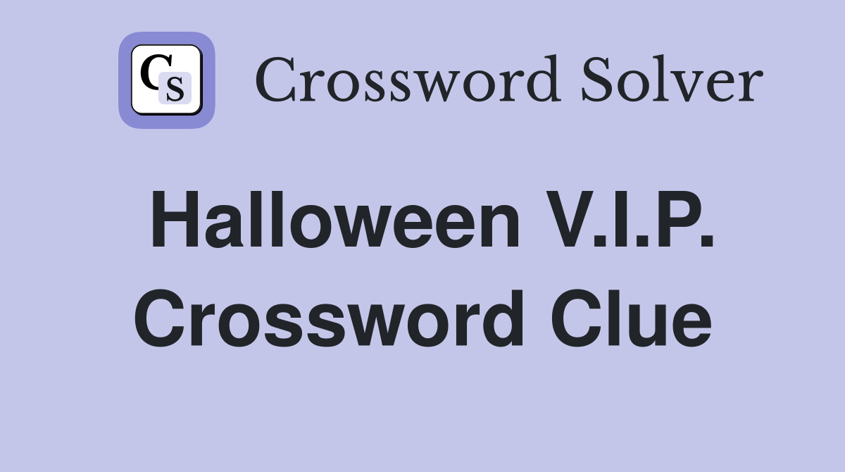 Halloween V.I.P. Crossword Clue