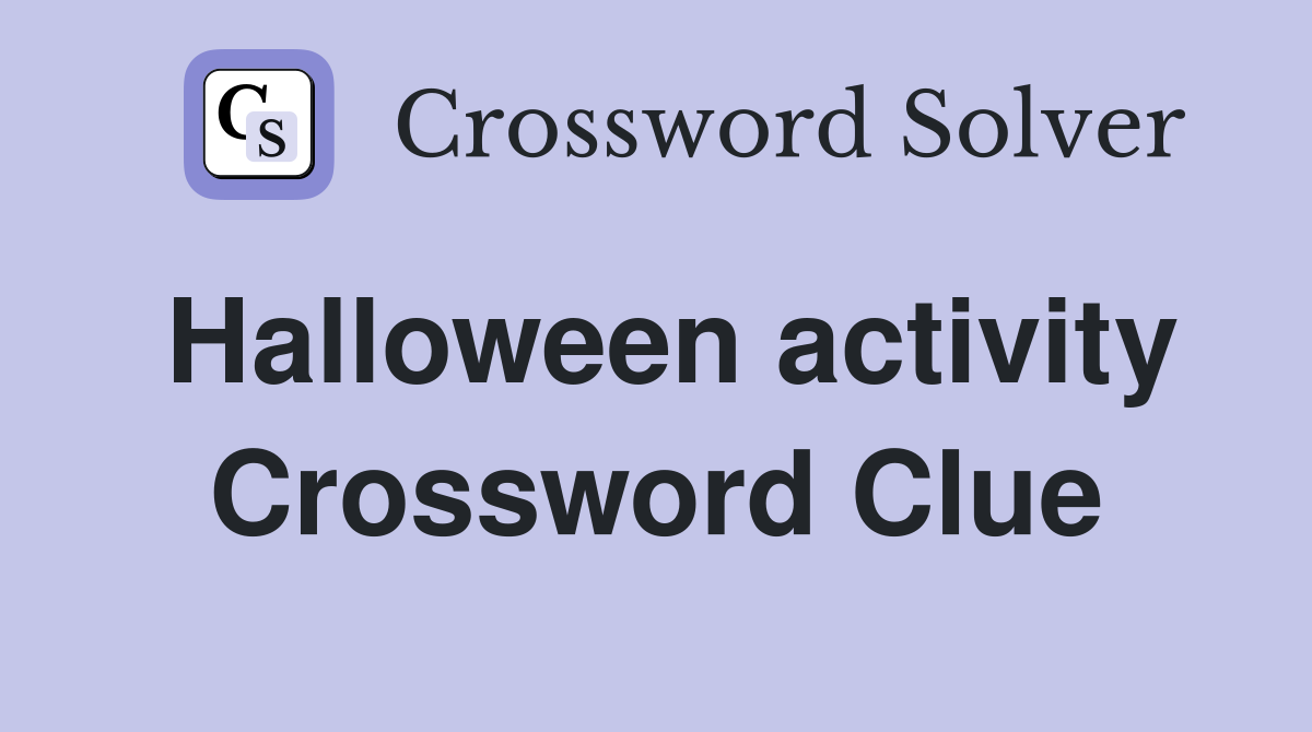 Halloween activity Crossword Clue