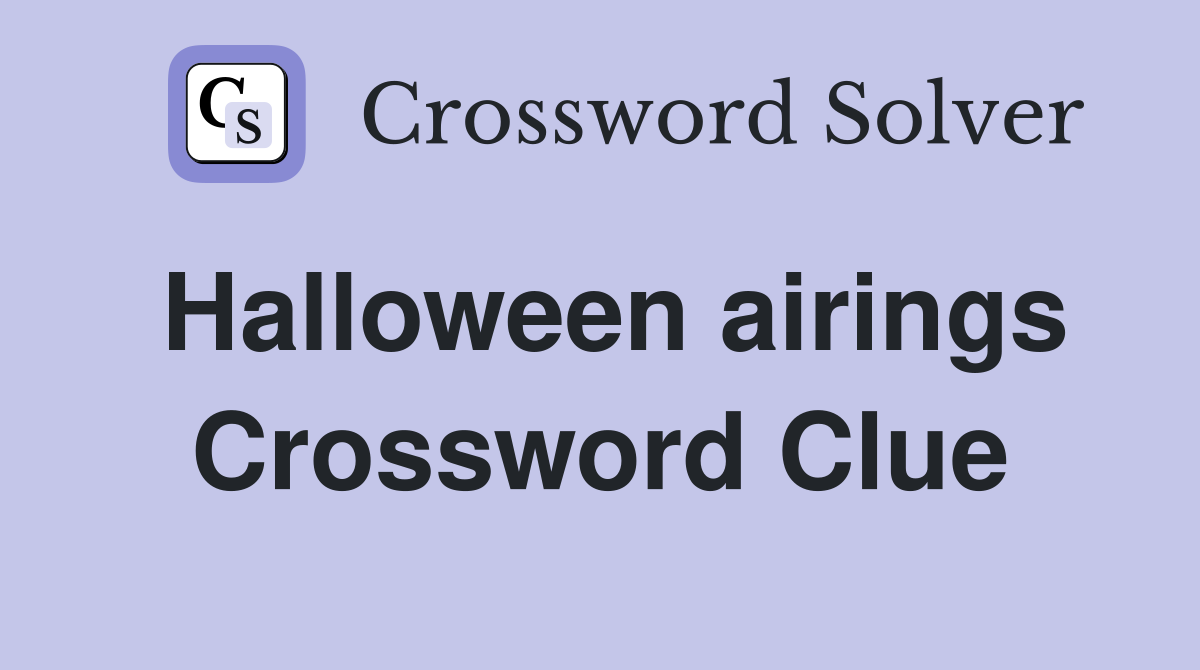 Halloween airings Crossword Clue