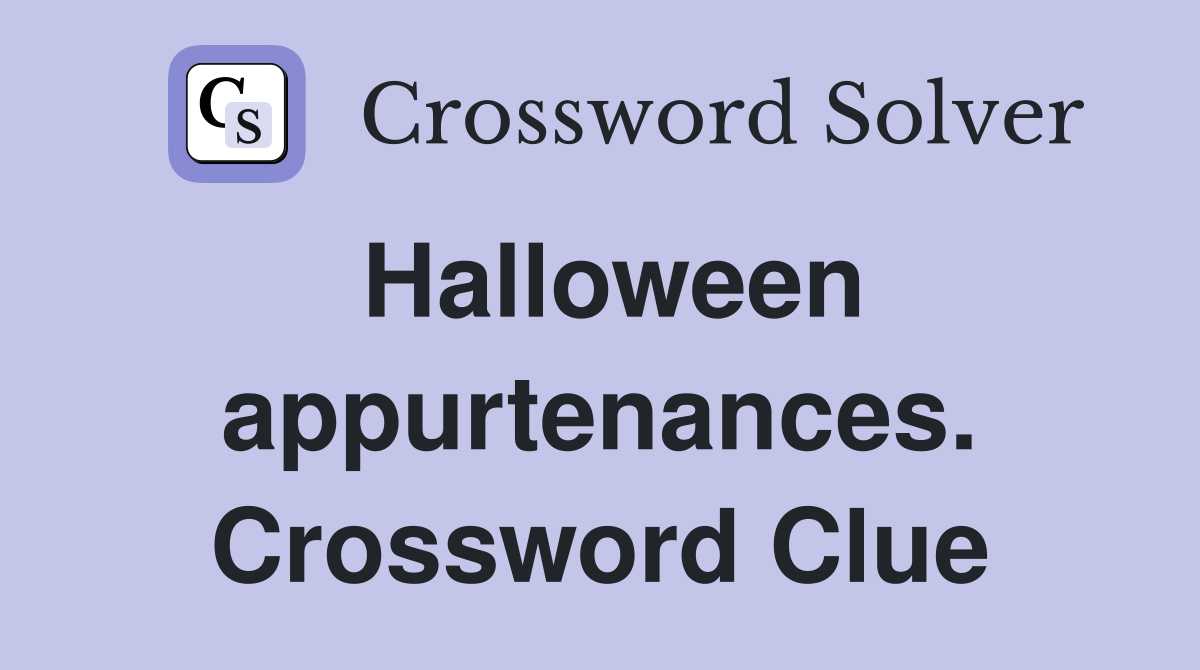 Halloween appurtenances. Crossword Clue