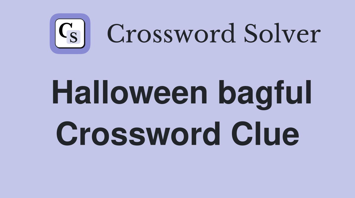 Halloween bagful Crossword Clue