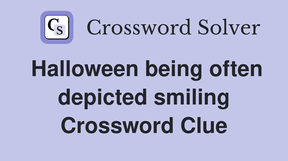 Halloween being often depicted smiling Crossword Clue