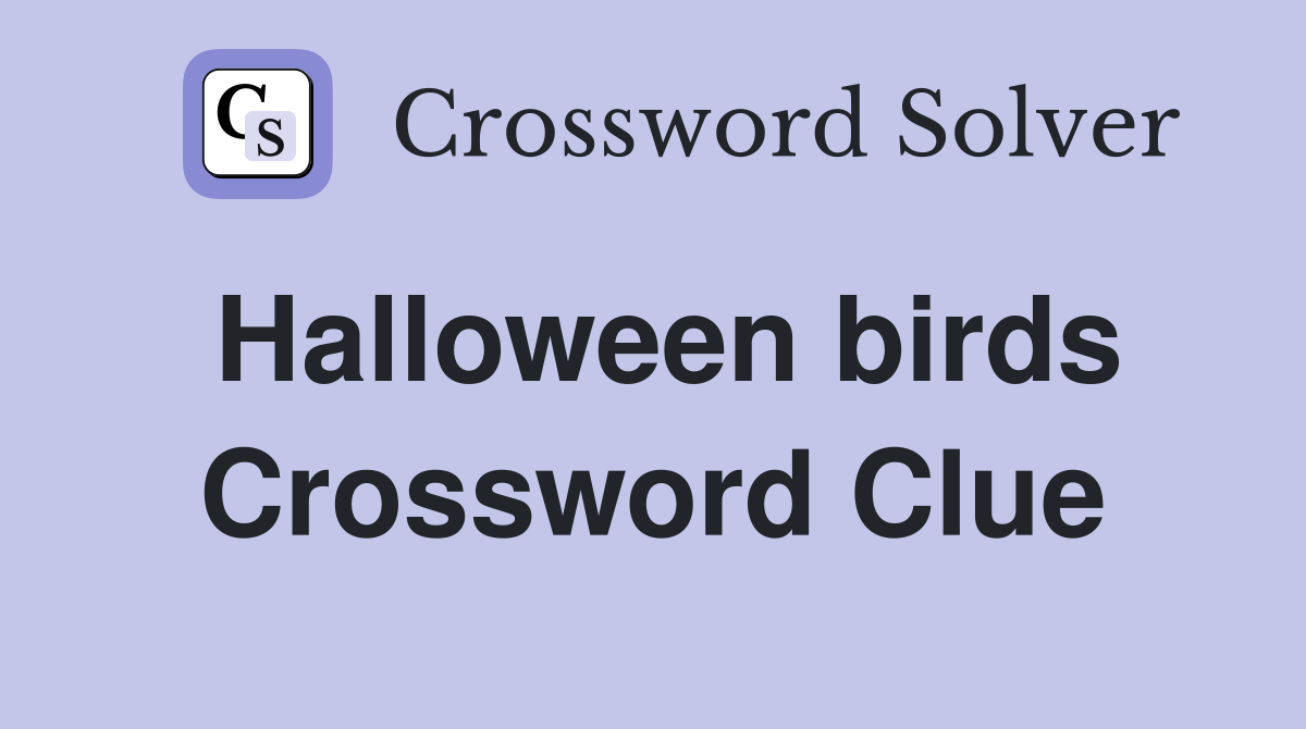 Halloween birds Crossword Clue