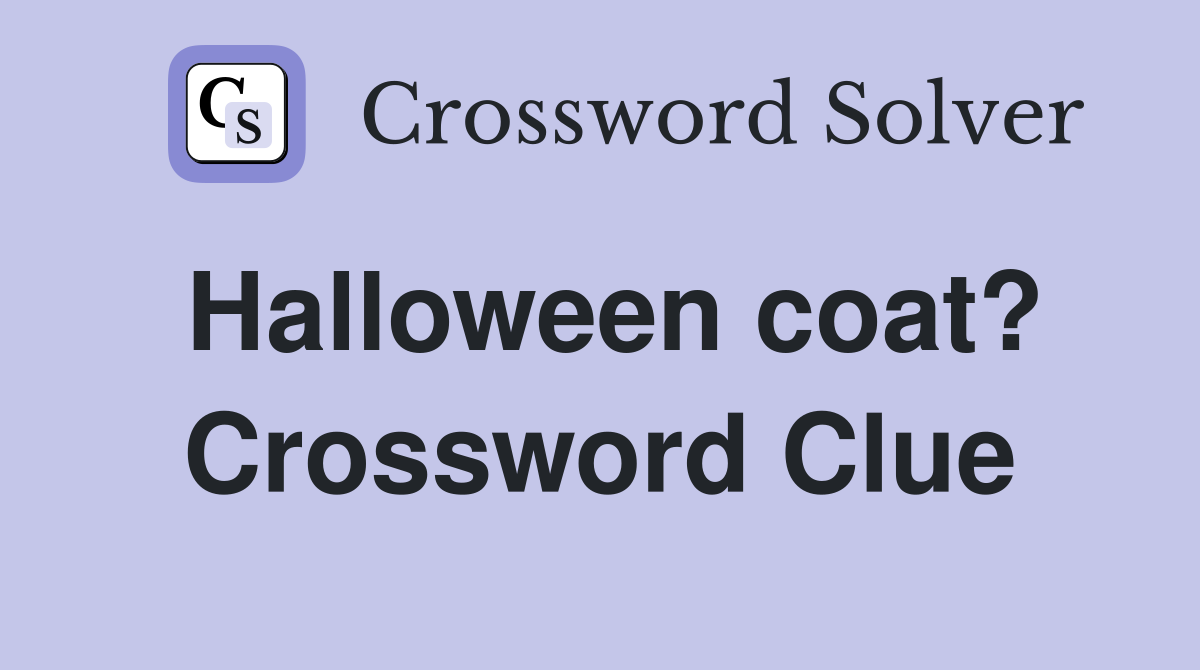 Halloween coat? Crossword Clue