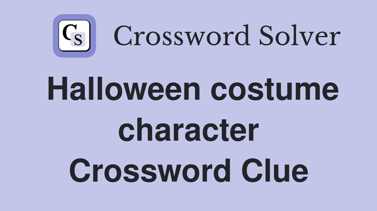 Halloween costume character Crossword Clue