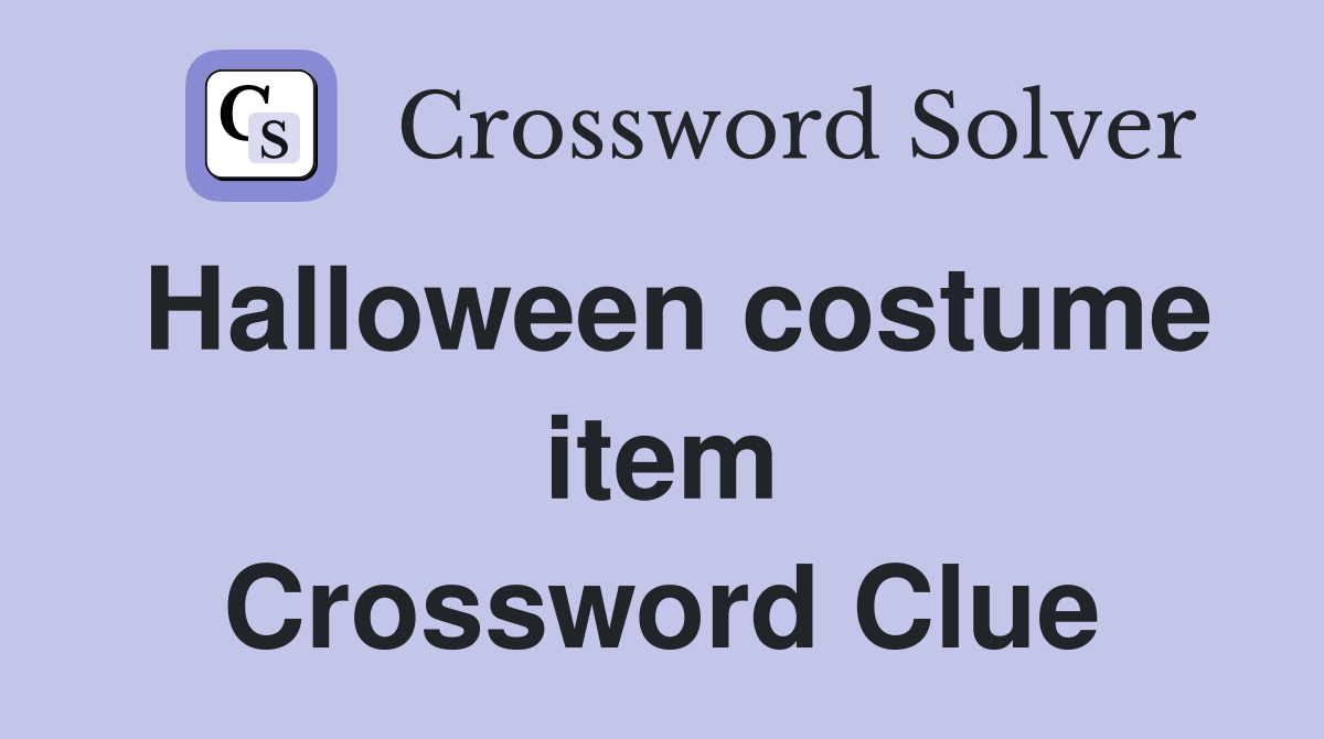 Halloween costume item Crossword Clue