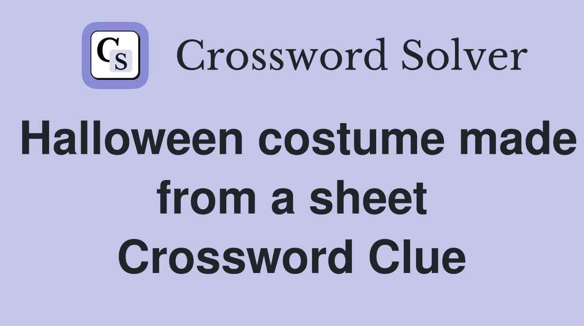 Halloween costume made from a sheet Crossword Clue