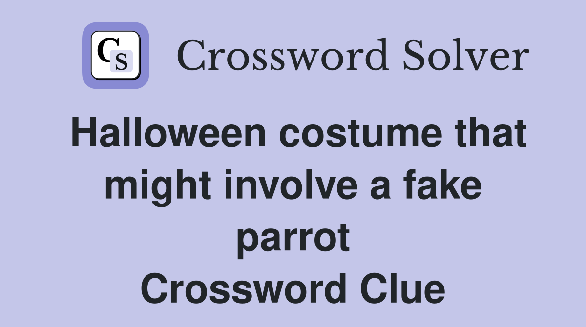 Halloween costume that might involve a fake parrot Crossword Clue