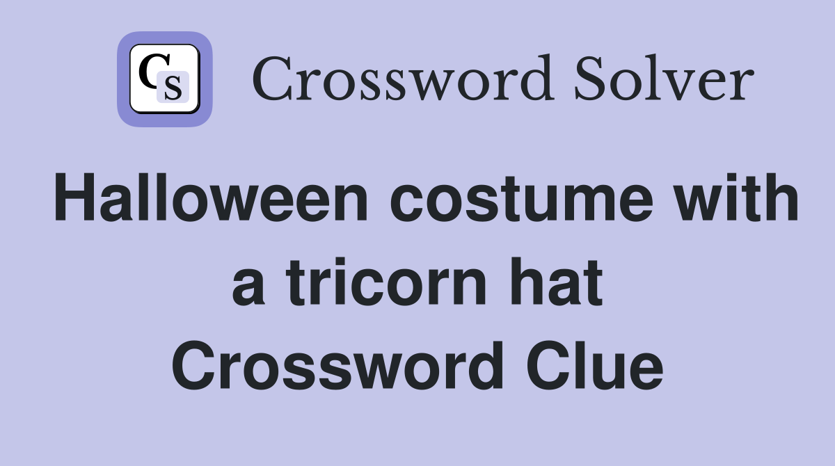 Halloween costume with a tricorn hat Crossword Clue