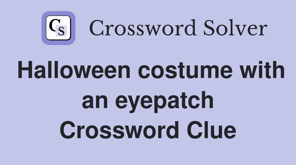 Halloween costume with an eyepatch Crossword Clue