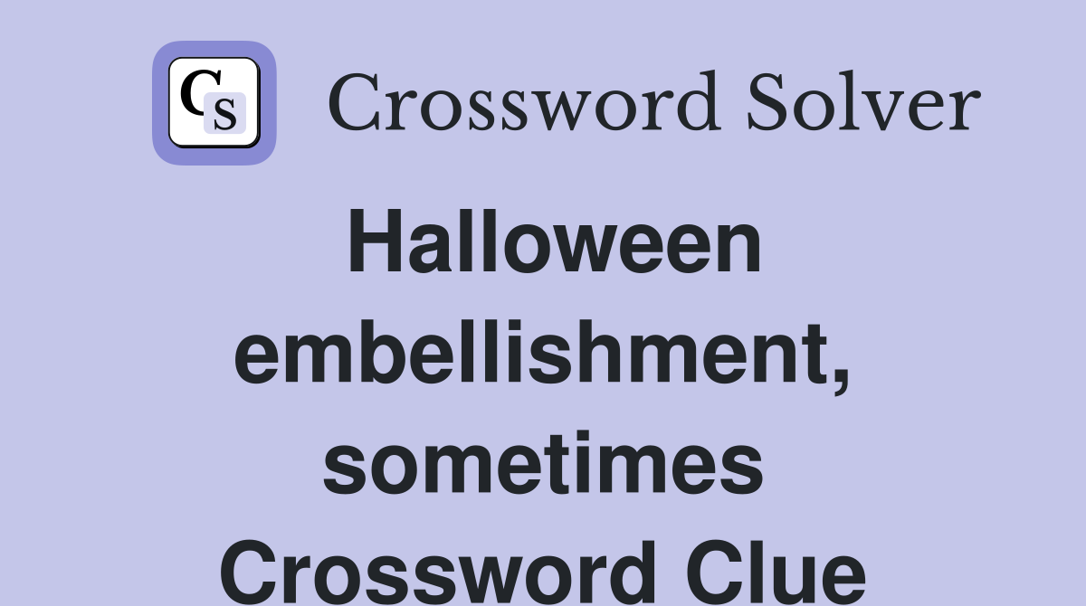 Halloween embellishment, sometimes Crossword Clue