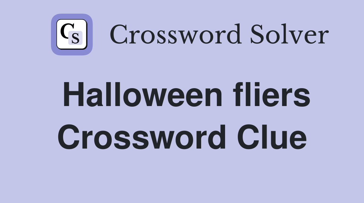 Halloween fliers Crossword Clue