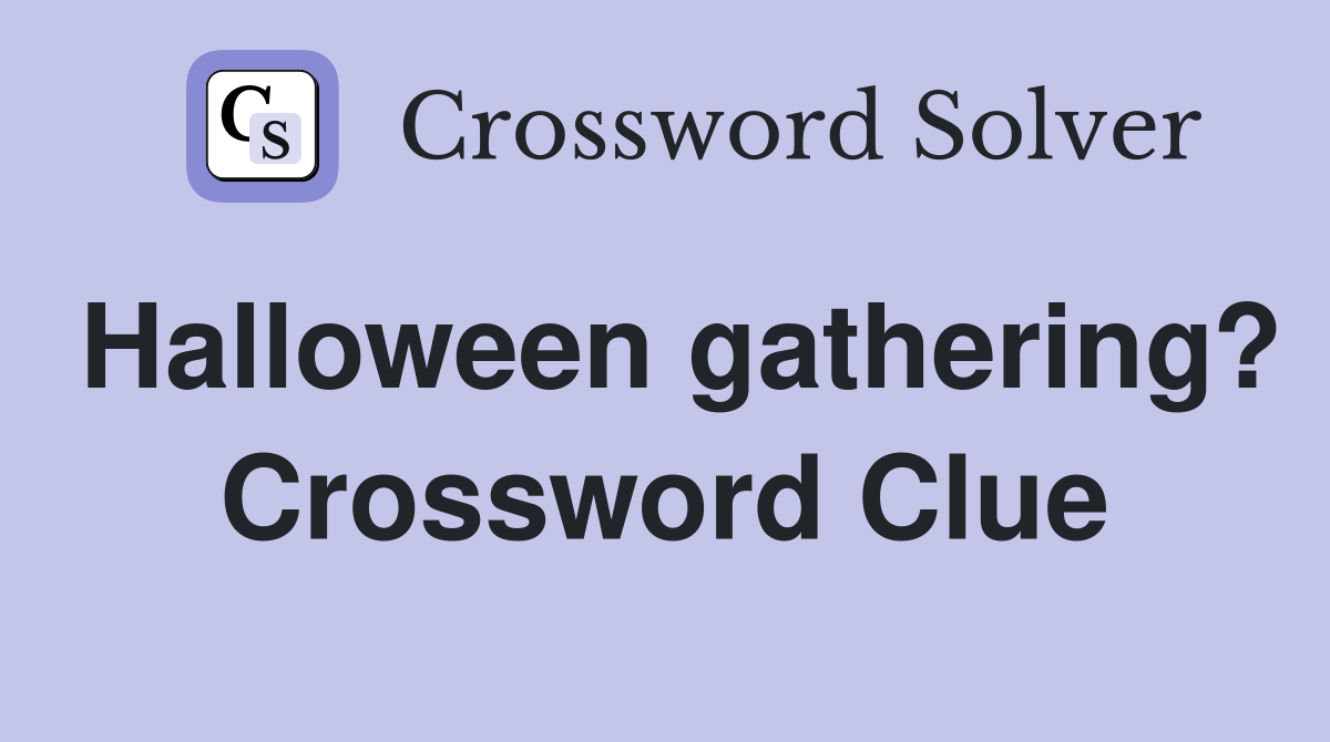 Halloween gathering? Crossword Clue
