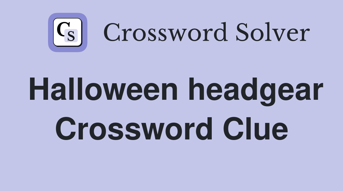 Halloween headgear Crossword Clue