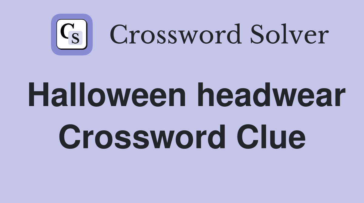 Halloween headwear Crossword Clue