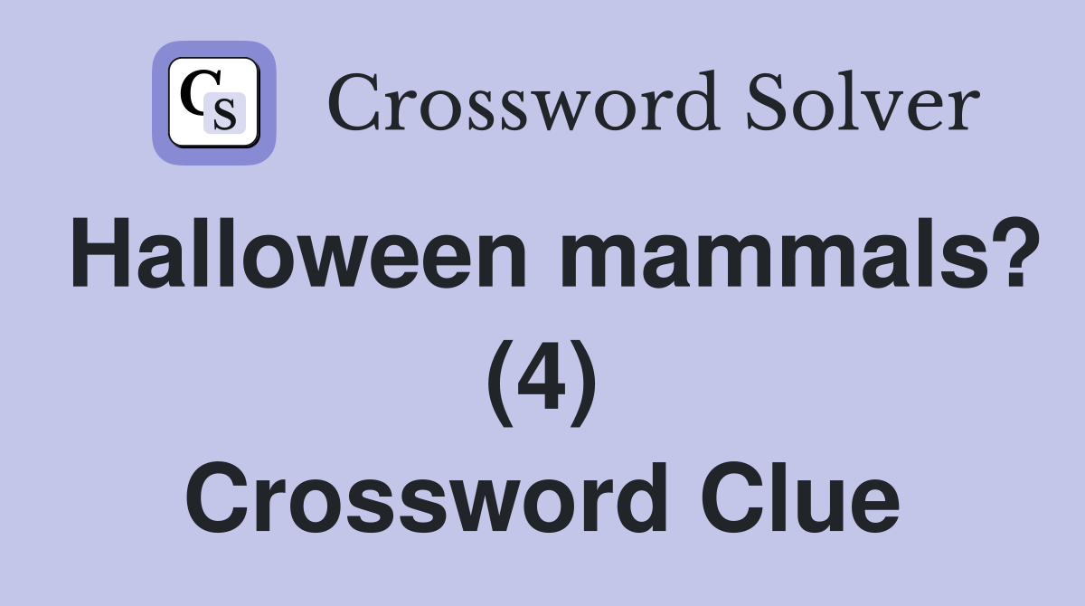 Halloween mammals? (4) Crossword Clue