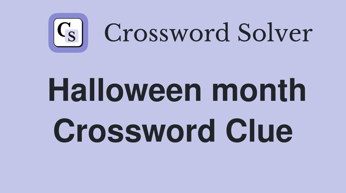 Halloween month Crossword Clue