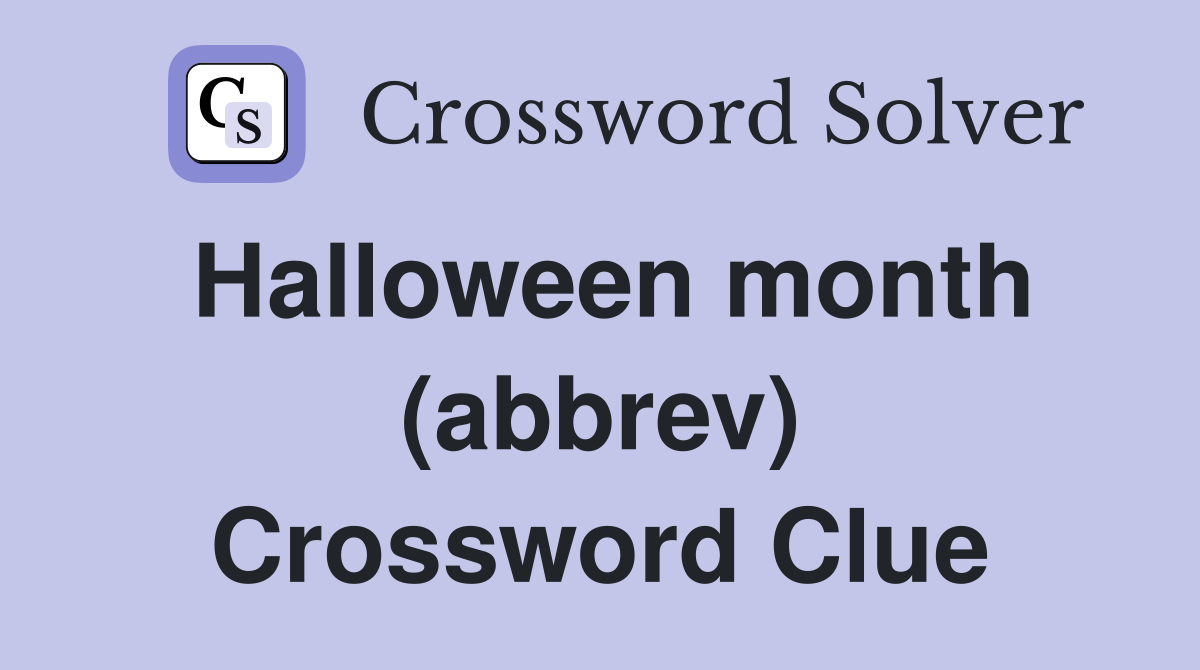 Halloween month (abbrev) Crossword Clue