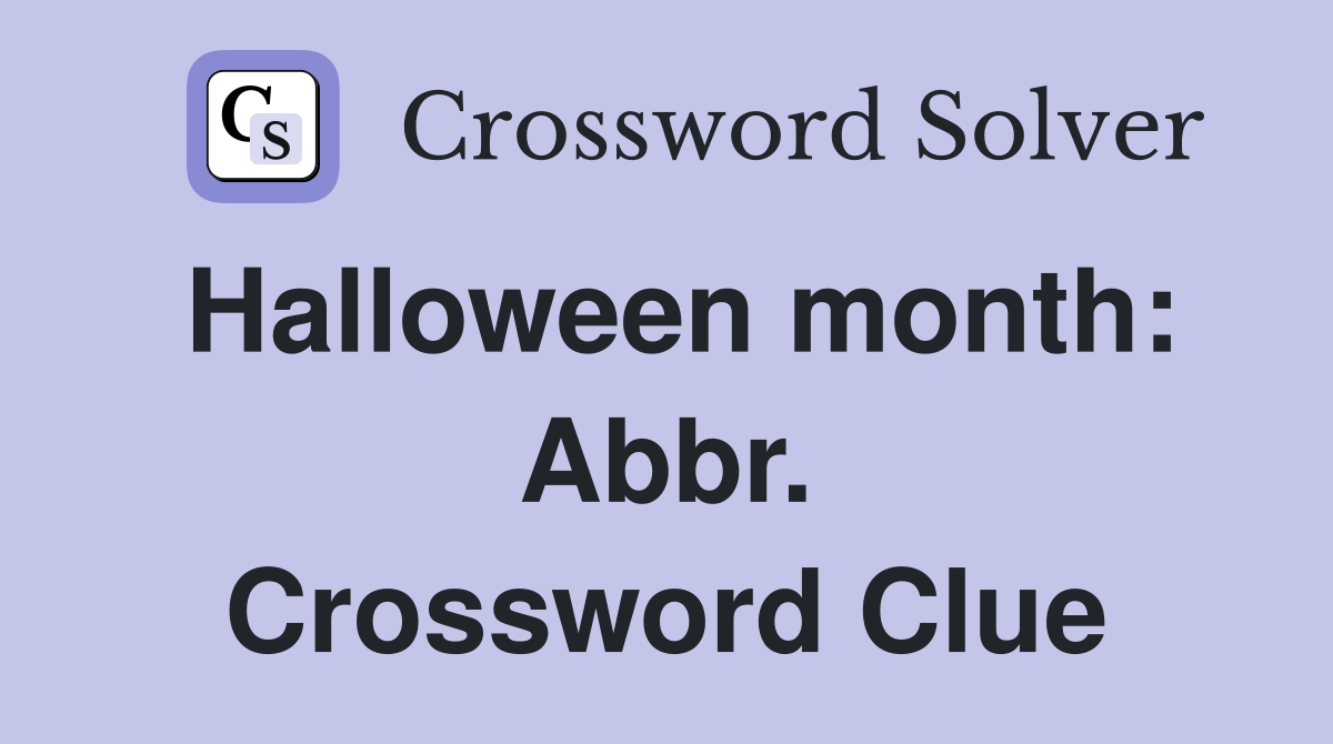 Halloween month: Abbr. Crossword Clue