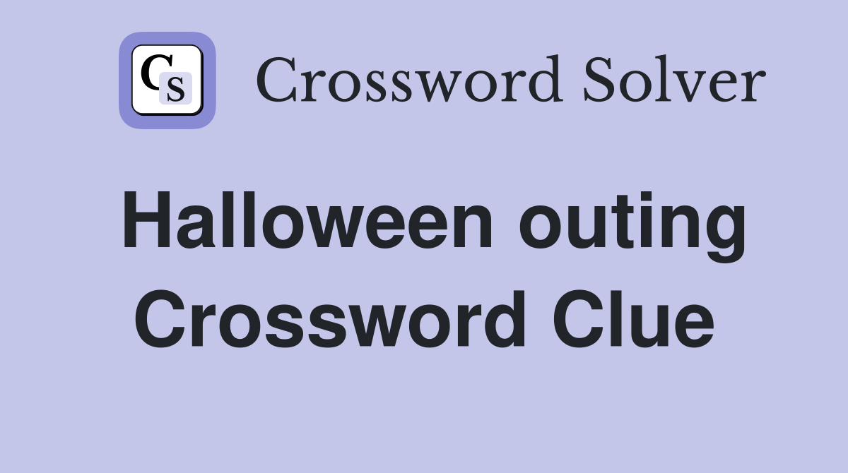 Halloween outing Crossword Clue