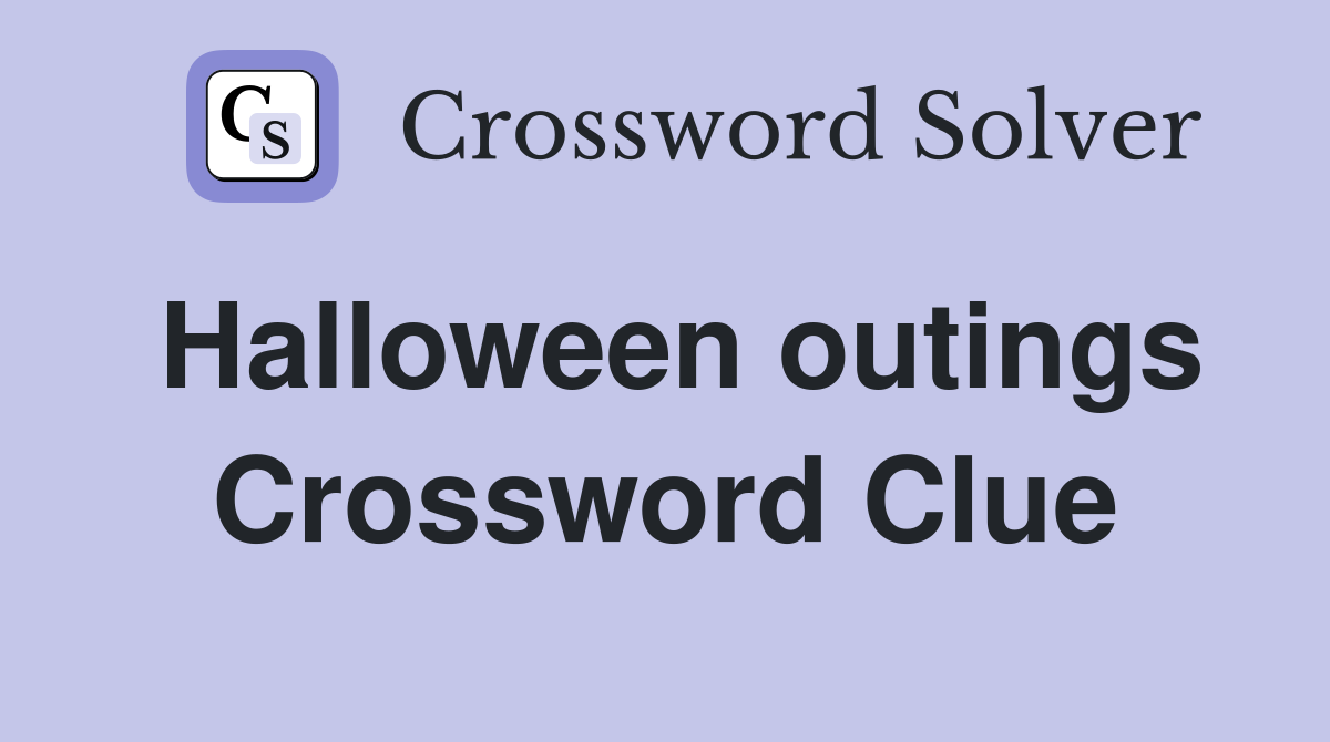 Halloween outings Crossword Clue