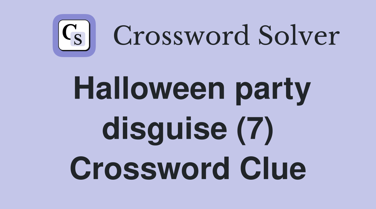 Halloween party disguise (7) Crossword Clue