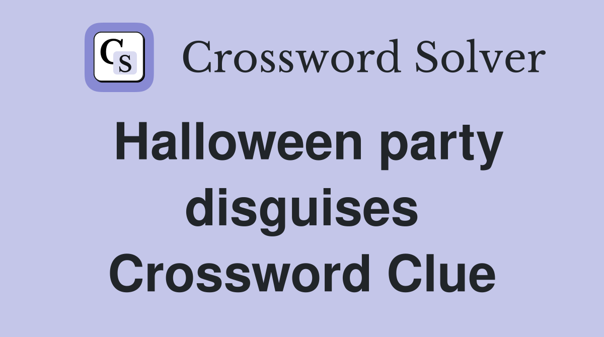 Halloween party disguises Crossword Clue