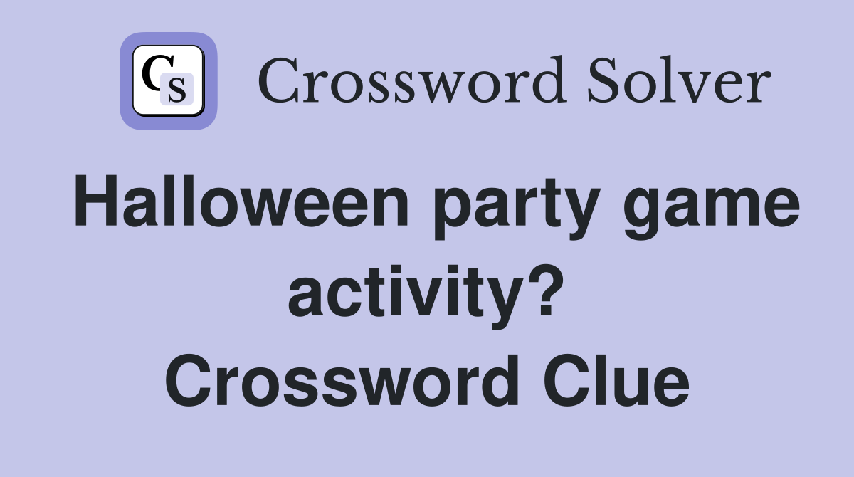 Halloween party game activity? Crossword Clue