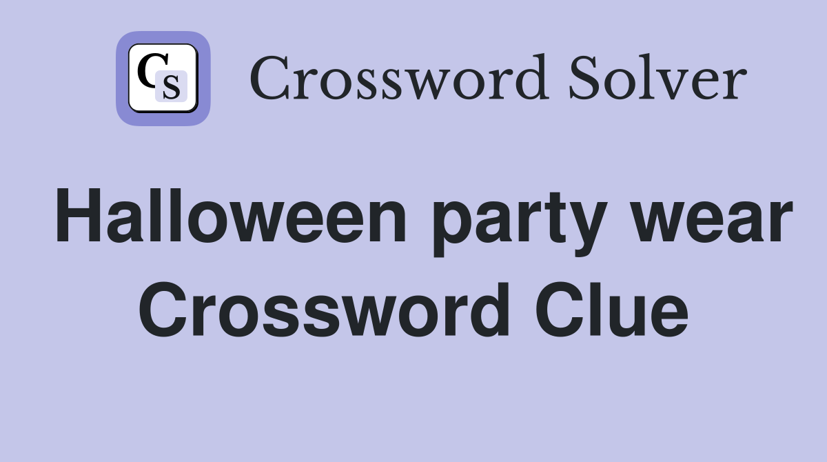 Halloween party wear Crossword Clue