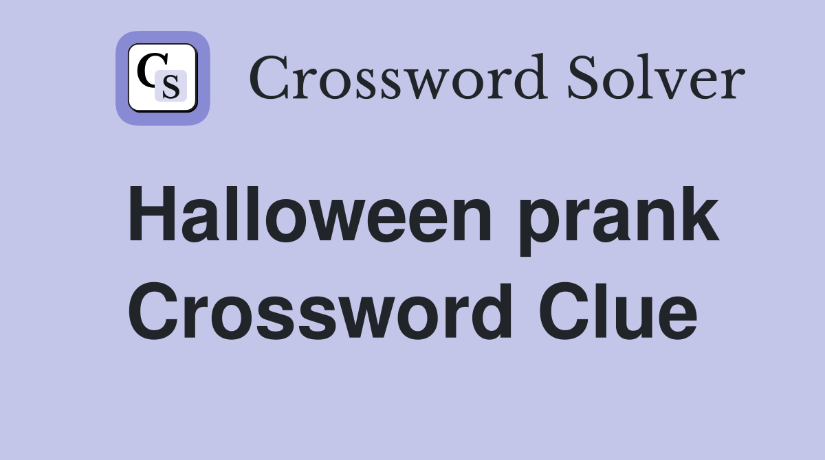 Halloween prank Crossword Clue