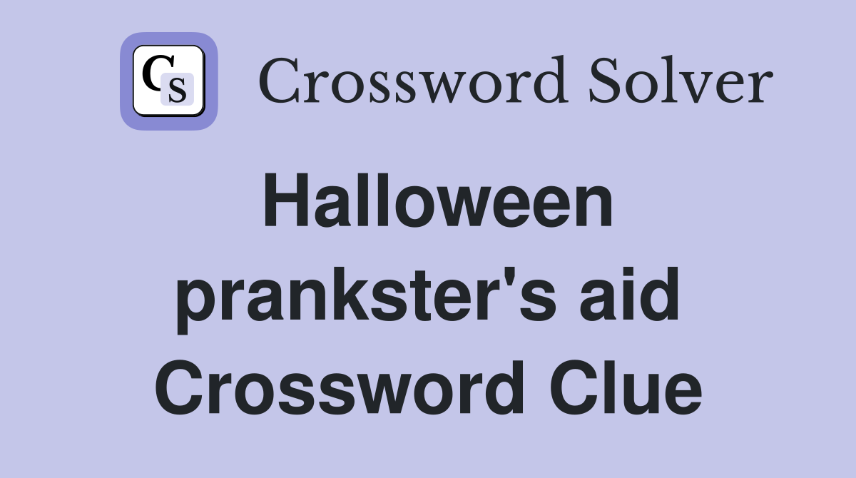 Halloween prankster's aid Crossword Clue