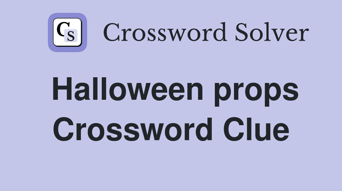 Halloween props Crossword Clue