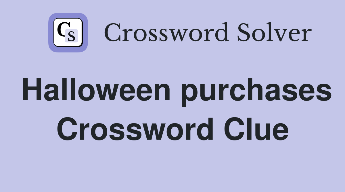 Halloween purchases Crossword Clue