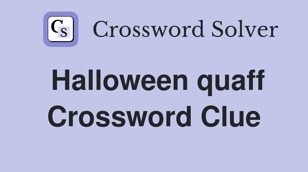 Halloween quaff Crossword Clue