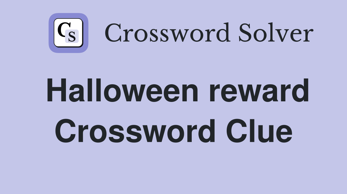 Halloween reward Crossword Clue