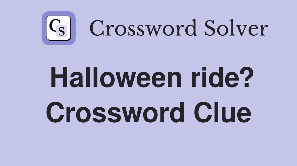 Halloween ride? Crossword Clue