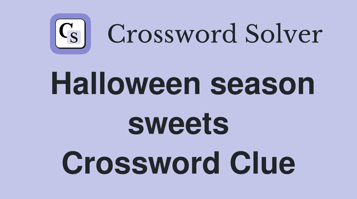 Halloween season sweets Crossword Clue