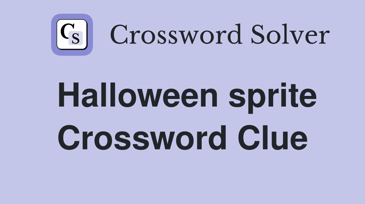 Halloween sprite Crossword Clue