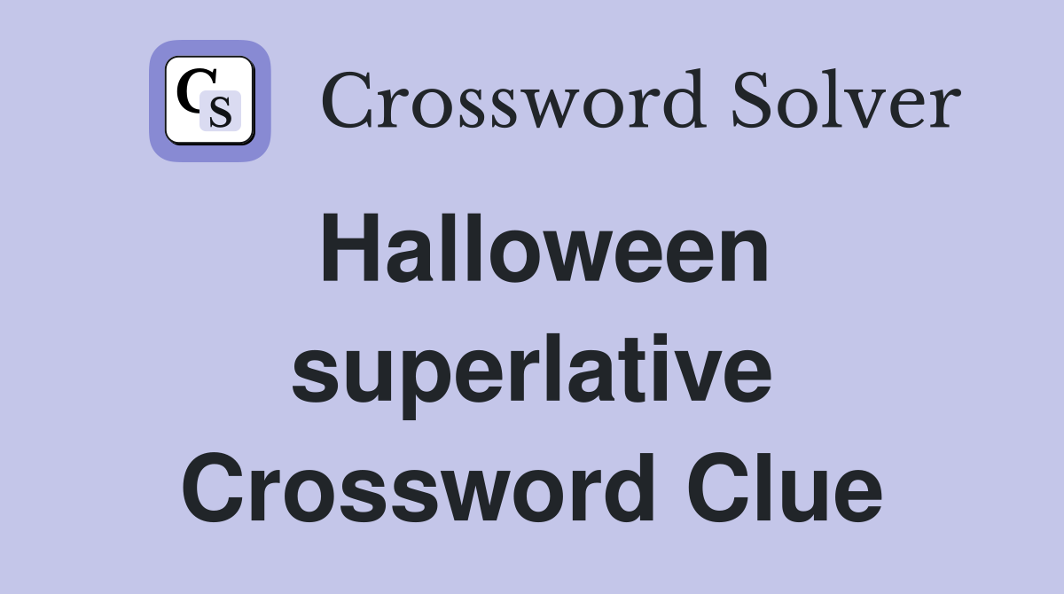 Halloween superlative Crossword Clue