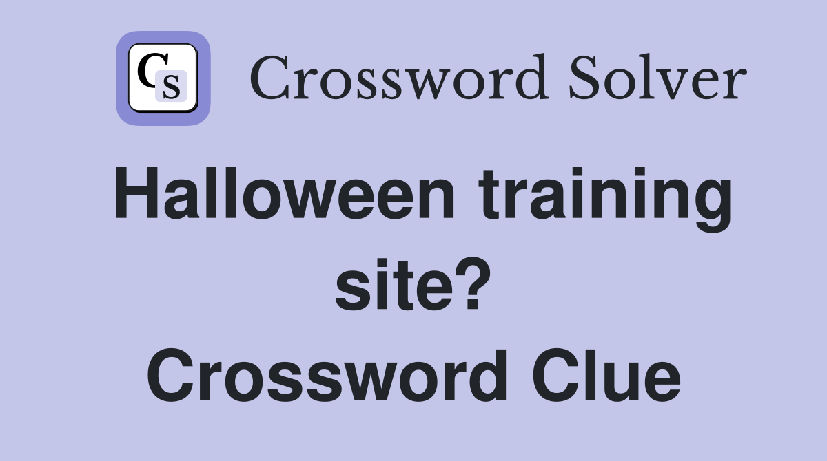 Halloween training site? Crossword Clue