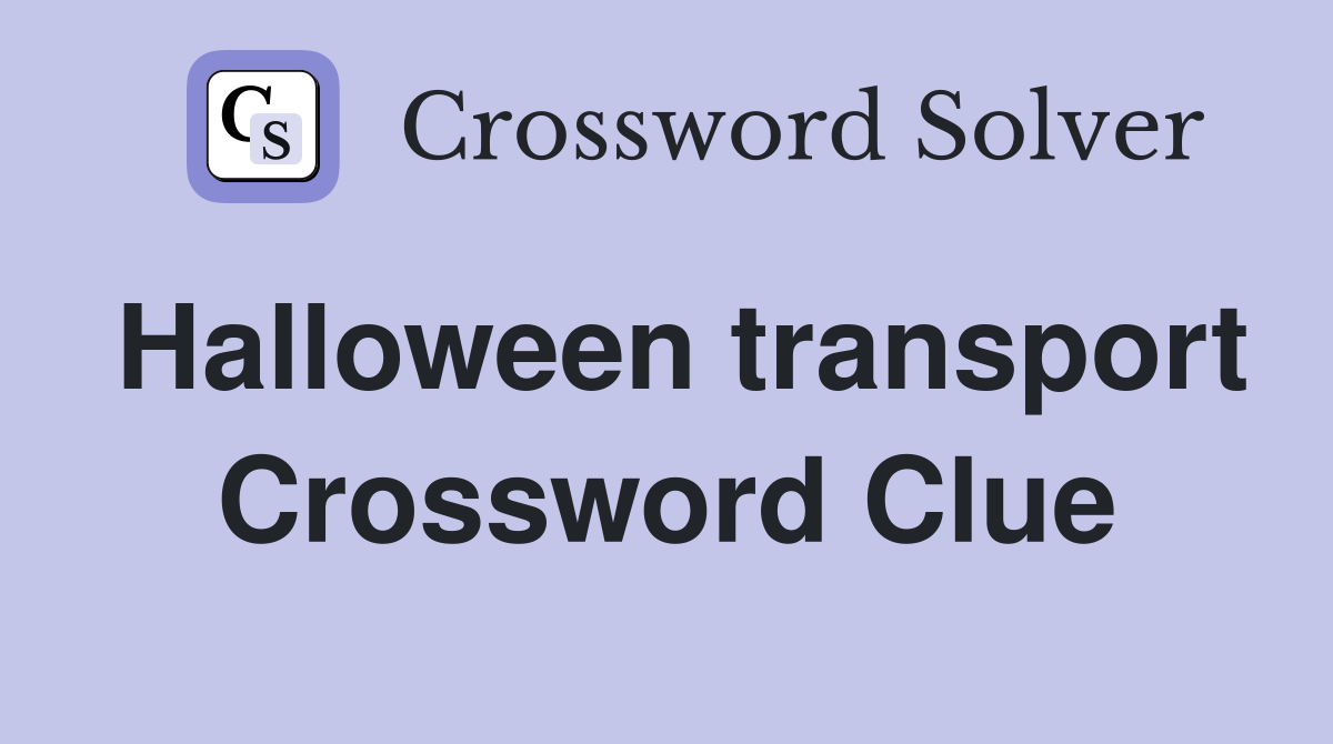 Halloween transport Crossword Clue