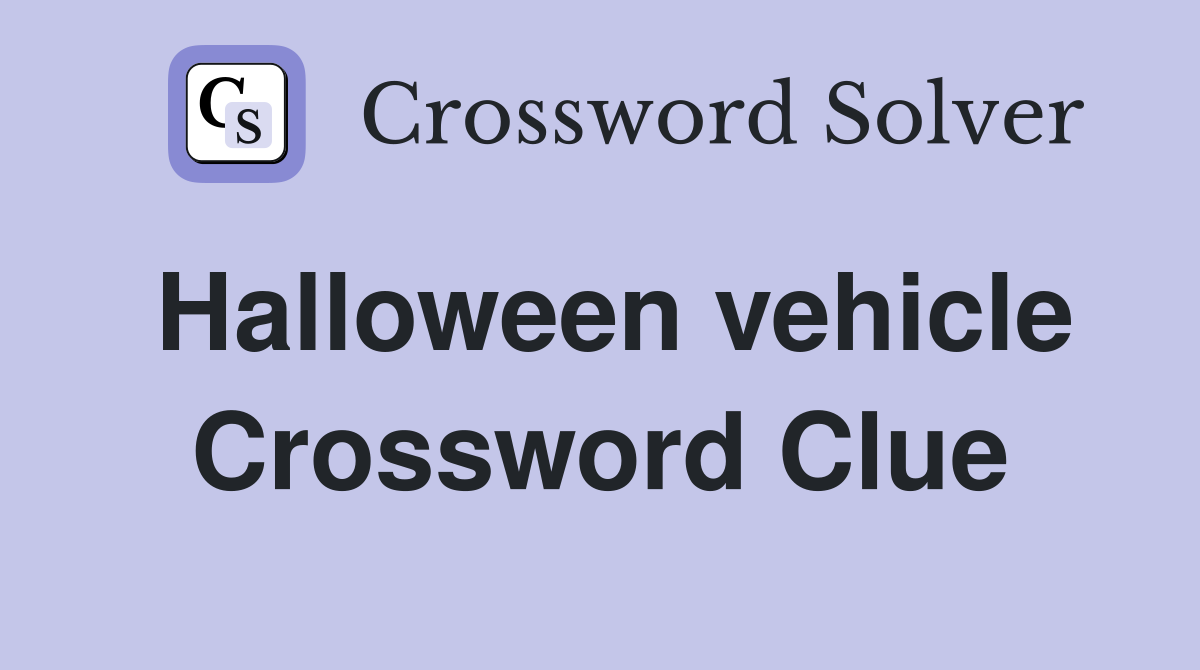 Halloween vehicle Crossword Clue