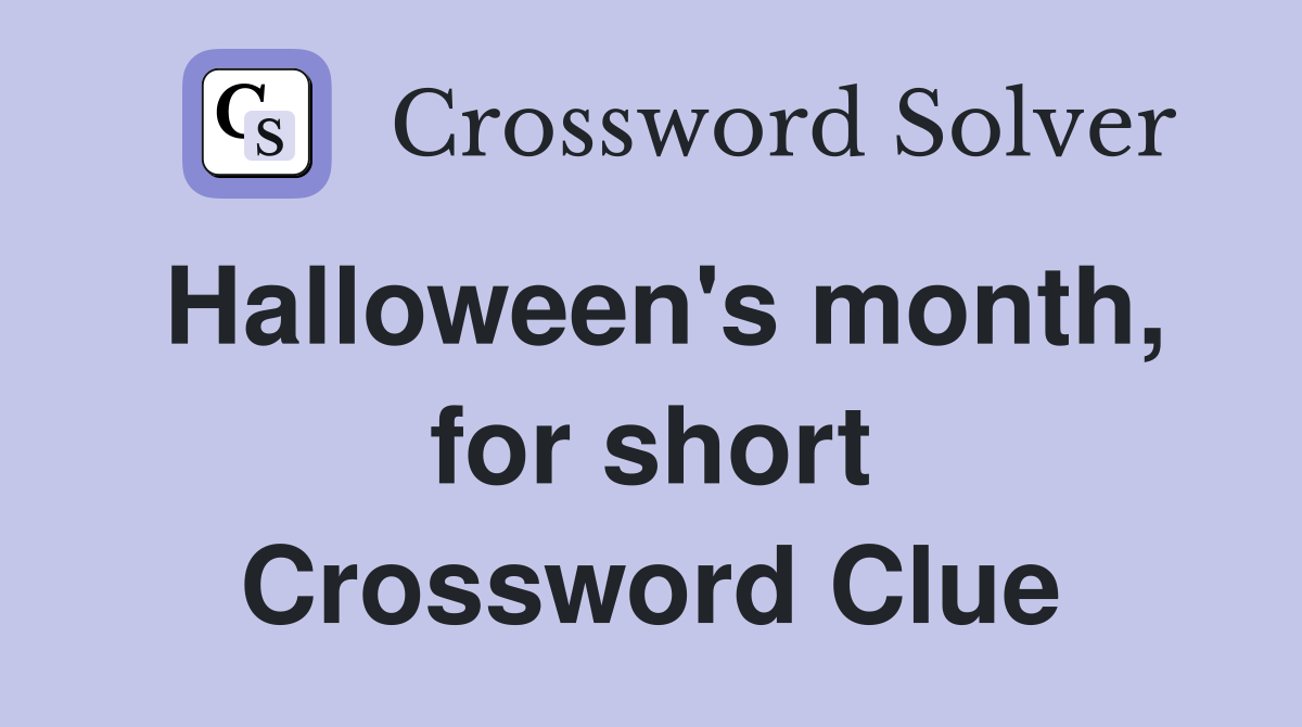 Halloween's month, for short Crossword Clue