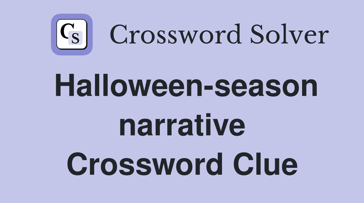 Halloween-season narrative Crossword Clue